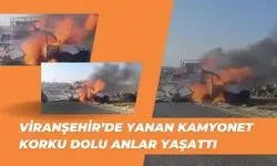 Viranşehir’de Seyir Halindeki Kamyonet Alevlere Teslim Oldu