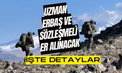 Uzman Erbaş ve Sözleşme Er Alınacak! İşte Detaylar