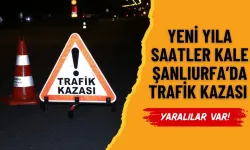 Yeni Yıla Saatler Kale Şanlıurfa’da Trafik Kazası