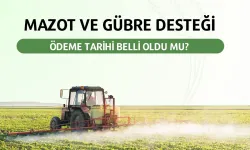 Mazot ve Gübre Desteği Ödeme Tarihi Belli Oldu mu?