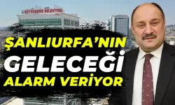 Şanlıurfa’nın Geleceği Alarm Veriyor