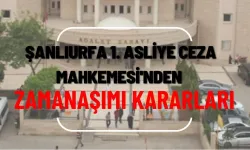 Şanlıurfa’da Zaman Aşımına Uğrayan Davalar Düşürüldü Şanlıurfa 1. Asliye Ceza Mahkemesi, Resmi Gazete’de yayımlanan kara