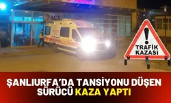 Şanlıurfa’da Tansiyonu Düşen Sürücü Kaza Yaptı: Yaralılar Var