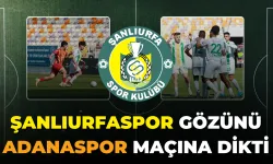 Şanlıurfaspor Gözünü Adanaspor Maçına Dikti!