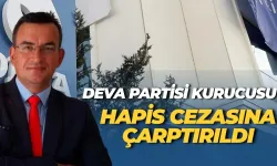 DEVA Partisi Kurucusu Metin Gürcan Hapis Cezasına Çarptırıldı