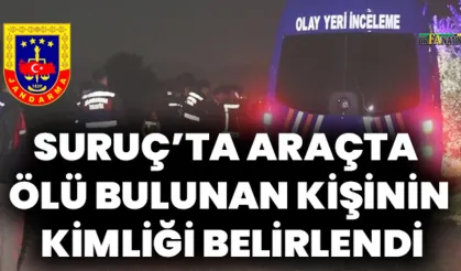 Suruç’ta Bir Kişi Aracında Ölü Bulundu