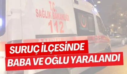 Şanlıurfa'nın Suruç İlçesinde Baba Ve Oğlu Yaralandı