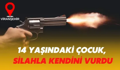 Viranşehir'de 14 Yaşındaki Çocuk, Babasının Silahıyla Kendini Vurdu