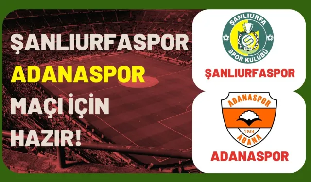 Şanlıurfaspor, Adanaspor Maçı İçin Hazır!