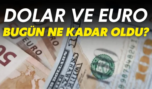 Bayram Bitti: Dolar Ve Euro Bugün Ne Kadar Oldu?