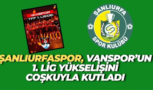 Şanlıurfaspor’dan Vanspor’a 1. Lig Tebriği