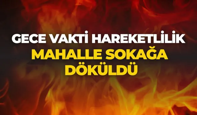 Şanlıurfa’da Gece Vakti Hareketlilik: Mahalle Sokağa Döküldü