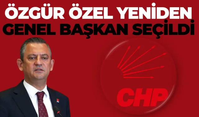 Özgür Özel Yeniden Genel Başkan Seçildi