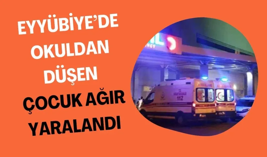 Eyyübiye’de Okuldan Düşen Çocuk Ağır Yaralandı