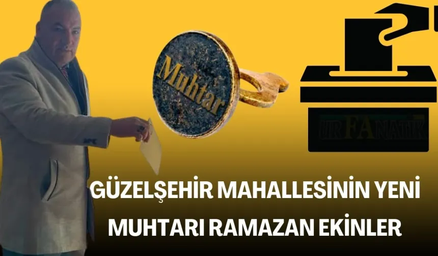 Siverek Güzelşehir’de Muhtarlık Seçimini Ramazan Ekinler Kazandı