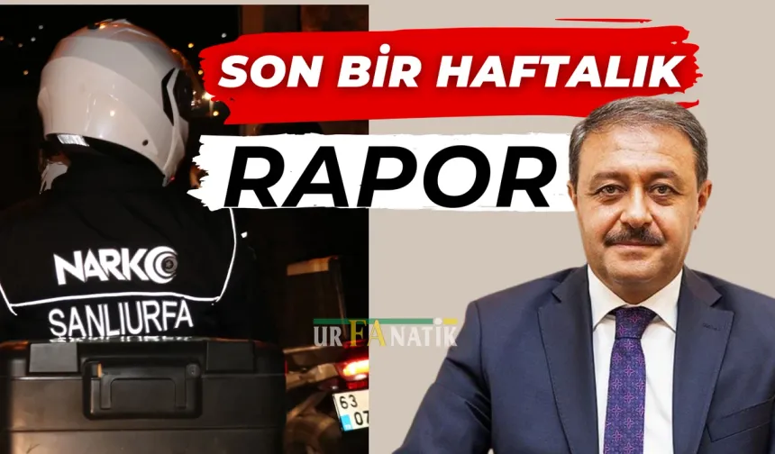 Şanlıurfa'da Son Bir Haftada Ele Geçirilen Zehir Miktarı Açıklandı