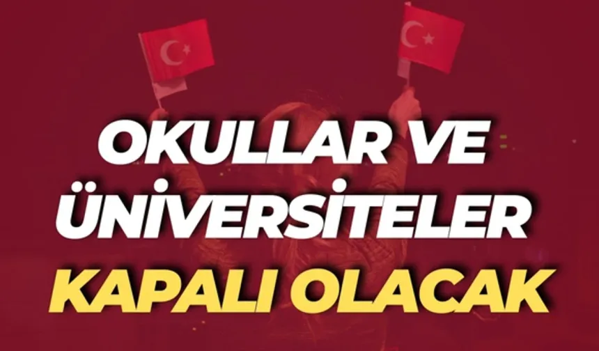 81 İlde Okullar ve Üniversiteler O Tarihte Kapalı Olacak