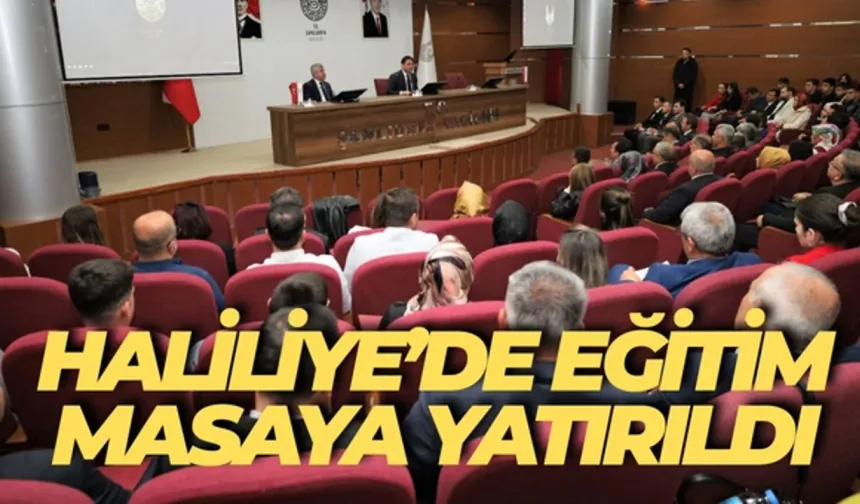 Haliliye’de Eğitim Masaya Yatırıldı: Geleceğe Yönelik Adımlar Atılıyor