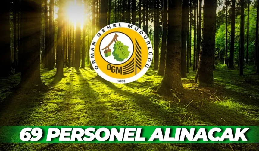 Orman Genel Müdürlüğü 69 Personel Alacak: İşte Başvuru Şartları