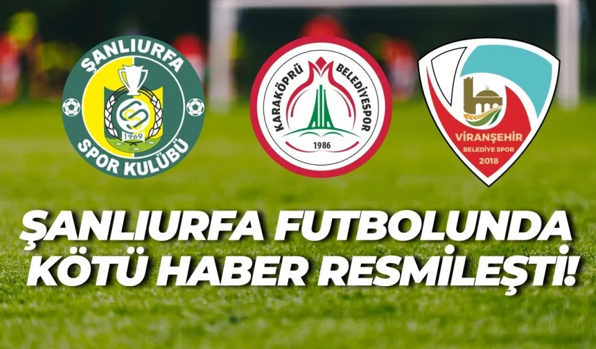 TFF’den Şanlıurfa’ya Kötü Haber: Üç Takım Birden Küme Düştü!