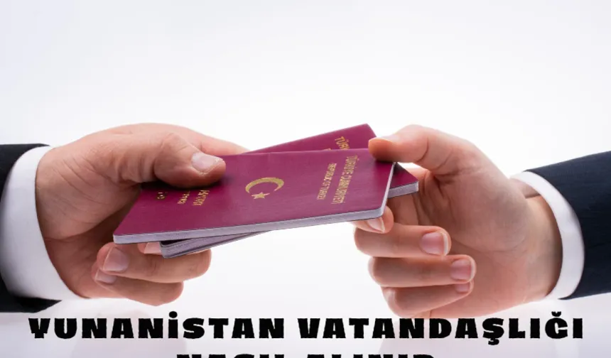 Yunanistan Vatandaşlığı Nasıl Alınır